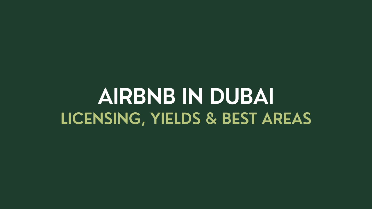 Airbnb in Dubai: Licensing, Yields & Best Areas