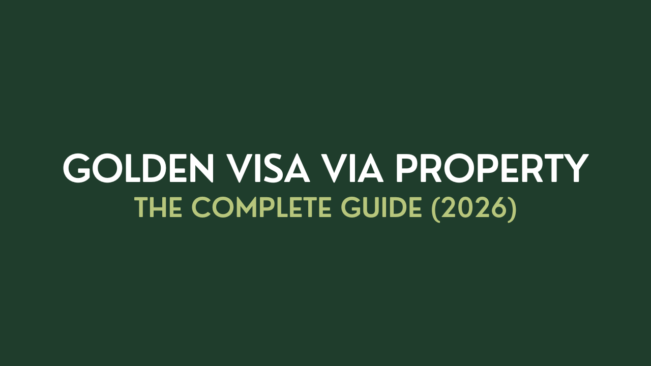 Golden Visa via Property: The Complete Guide (2026)